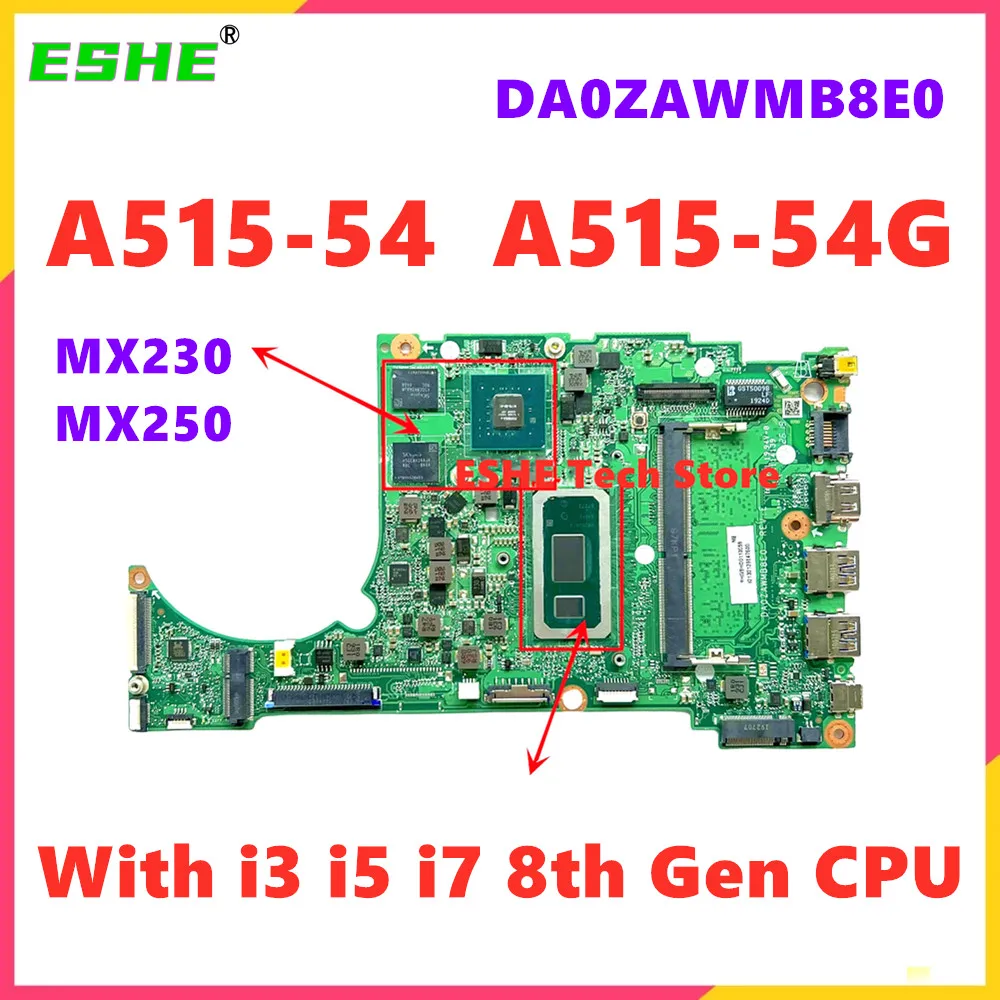 DA0ZAWMB8E0 DA0ZAWMB8G0 Mainboard For ACER A515-54 A515-54G Laptop Motherboard With i3 i5 i7 8th Gen CPU MX230 MX250 GPU Test OK