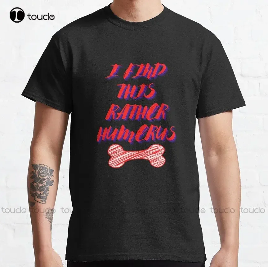 I Find This Rather Humerus Classic T-Shirt Hawaiian Shirts Womens Custom Aldult Teen Unisex Digital Printing Tee Shirts Xs-5Xl