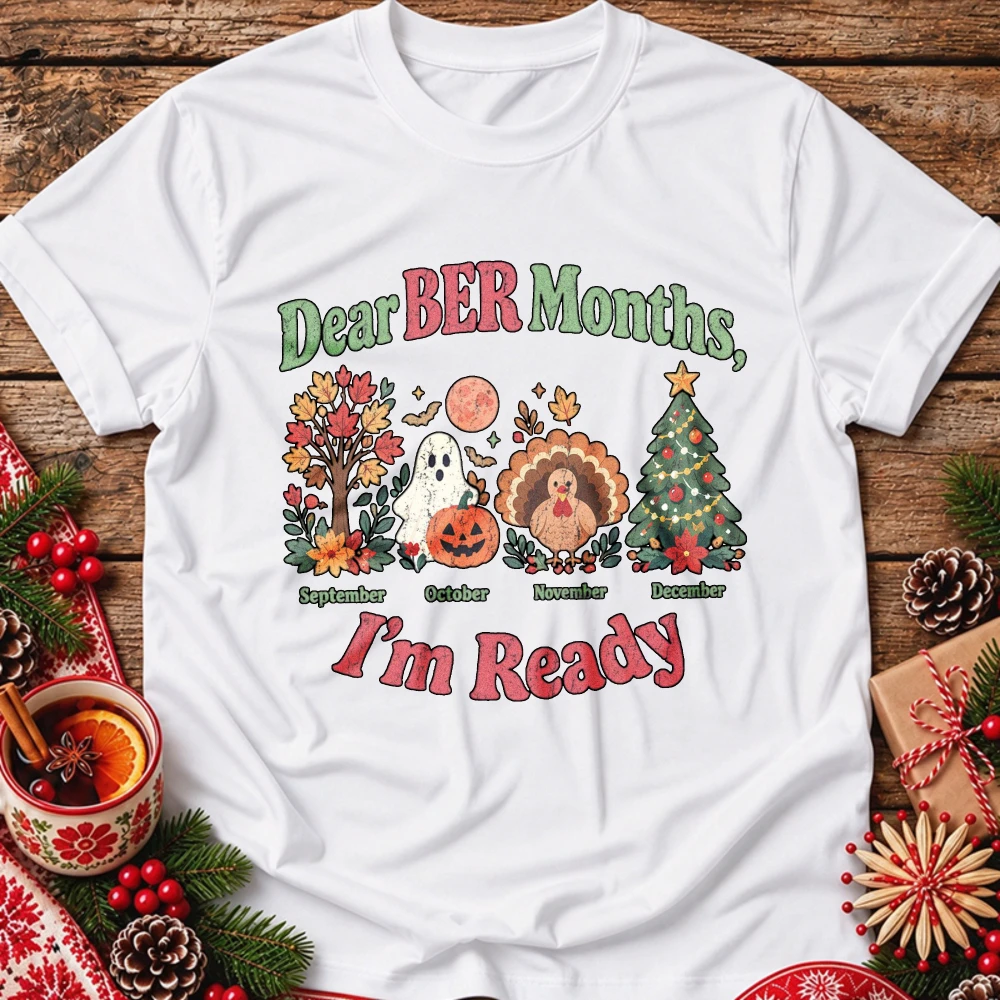 Dear BER Months I'm Ready Graphic T Shirt Fall Halloween Ghost Pumpkin Turkey Christmas Tree Print Holiday Season Casual Tees