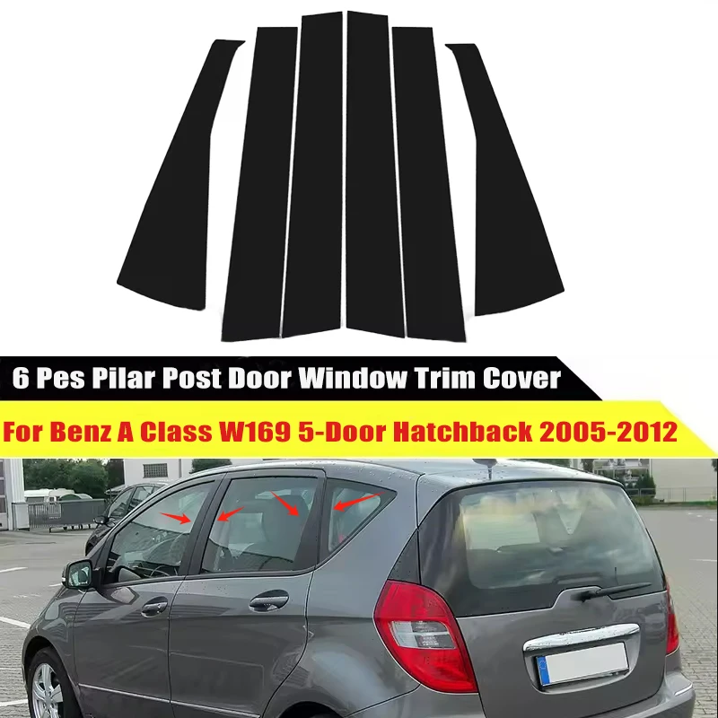 

6pcs Window Door Column B C Pillar Post Cover Trim For Mercedes Benz A Class W169 5-Door Hatchback 2005-2012 Decoration Stickers