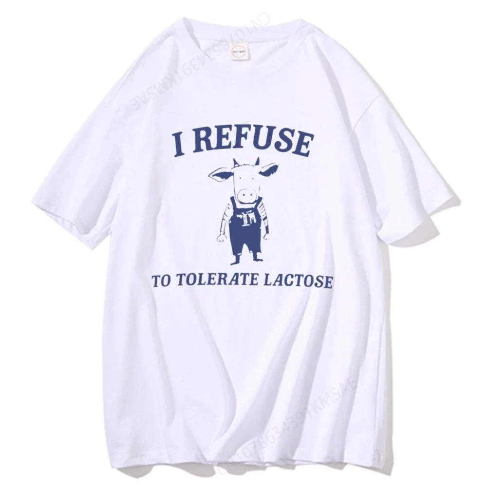 Funny I Refuse To Tolerate Lactose Meme Tshirt Men Women Casual  Cotton T-shirt Short Sleeve Male Cute Oversized T Shirts