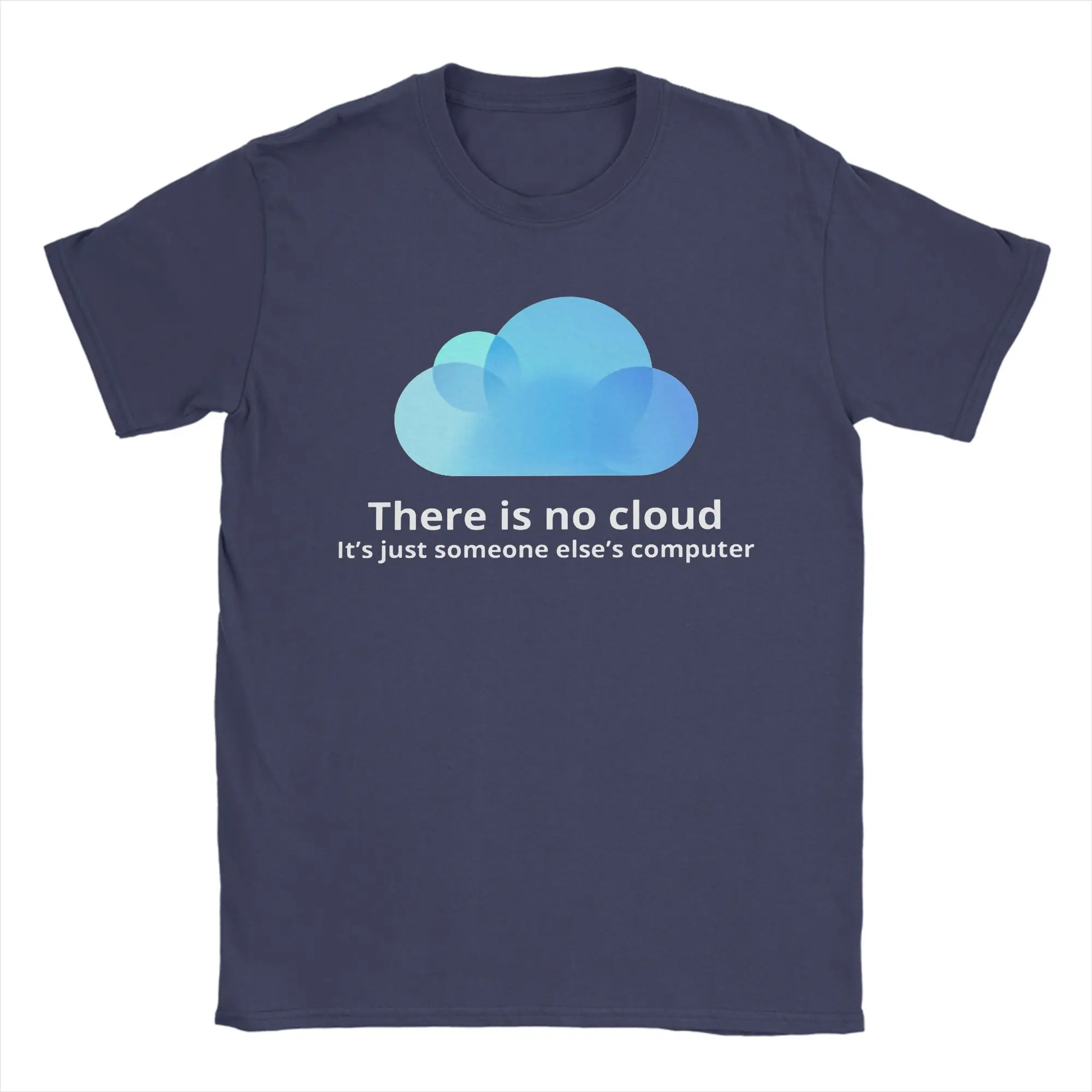 There is No Cloud T Shirts Men Women's Cotton Fashion T-Shirt Programmer Geek Code Coder Tees Short Sleeve Clothing Gift Idea