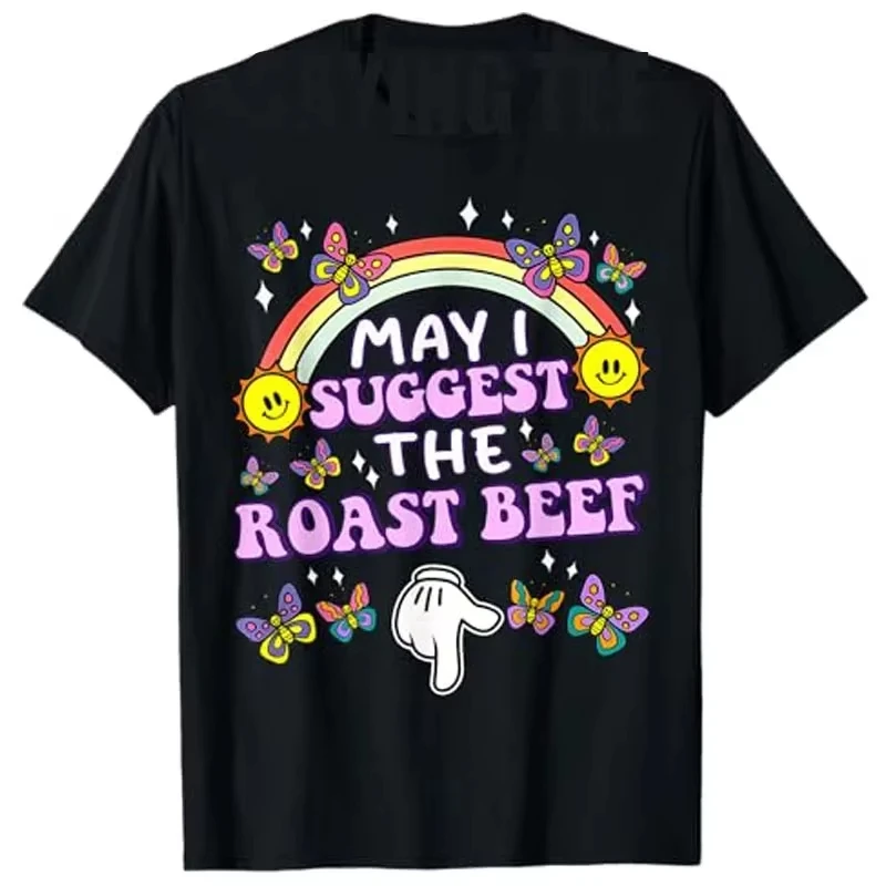 May I Suggest The Roast Beef Funny Embarrassing Adult Humor T-Shirt Sarcastic Saying Tee Sassy Expressions and Beef Lovers Gifts