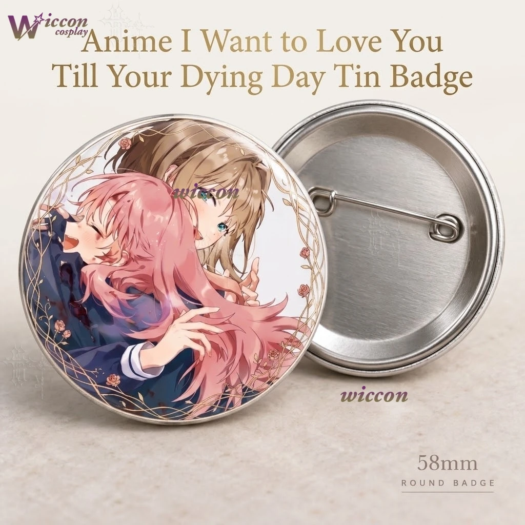 CosRoom I Want To Love You Till Your Dying Day Badge Anime Tin Button Brooch Cosplay Collectible Pin Gift For Comic Con Bag ​​​