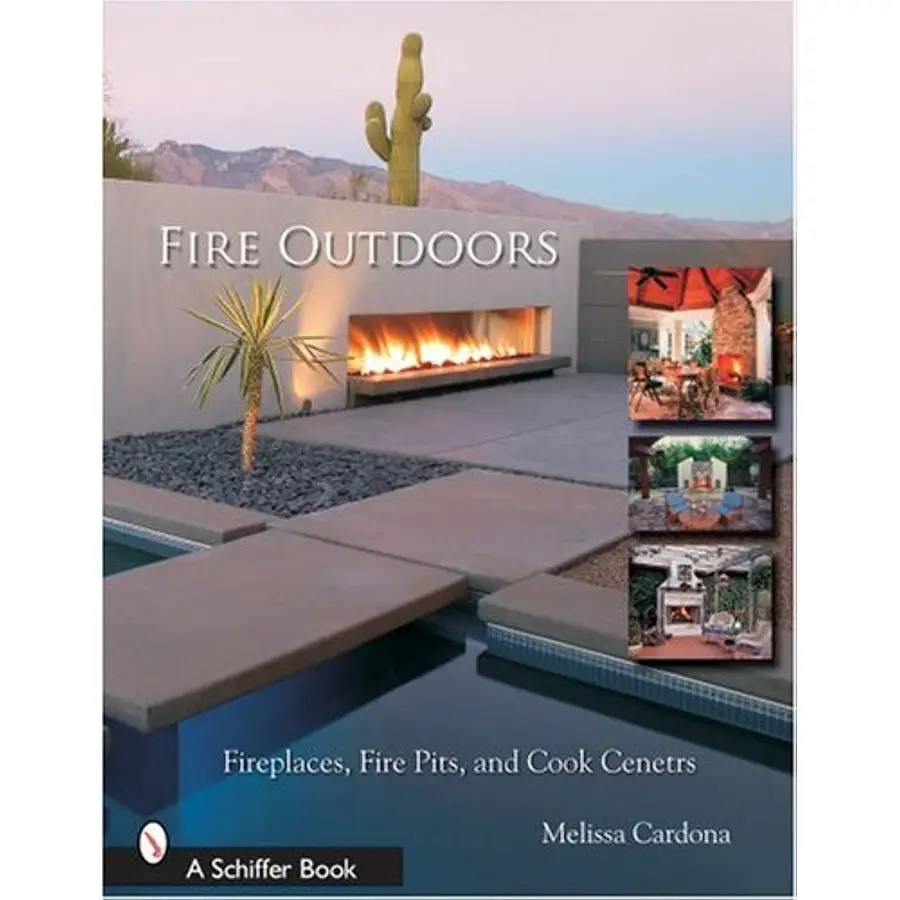 

Outdoors Fireplaces, Fire Pits, Wood Fired Ovens amp Cook Centers Schiffer Book