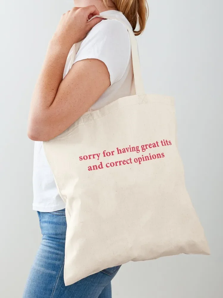 Sorry For Having Great Tits And Correct Opinions Funny Tote Bag reusable grocery bags Gift bag Handbags Tote Bag