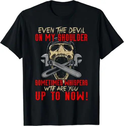  Mechanic Even Devil On My Shoulder Sometimes Whispers WTF T-Shirt