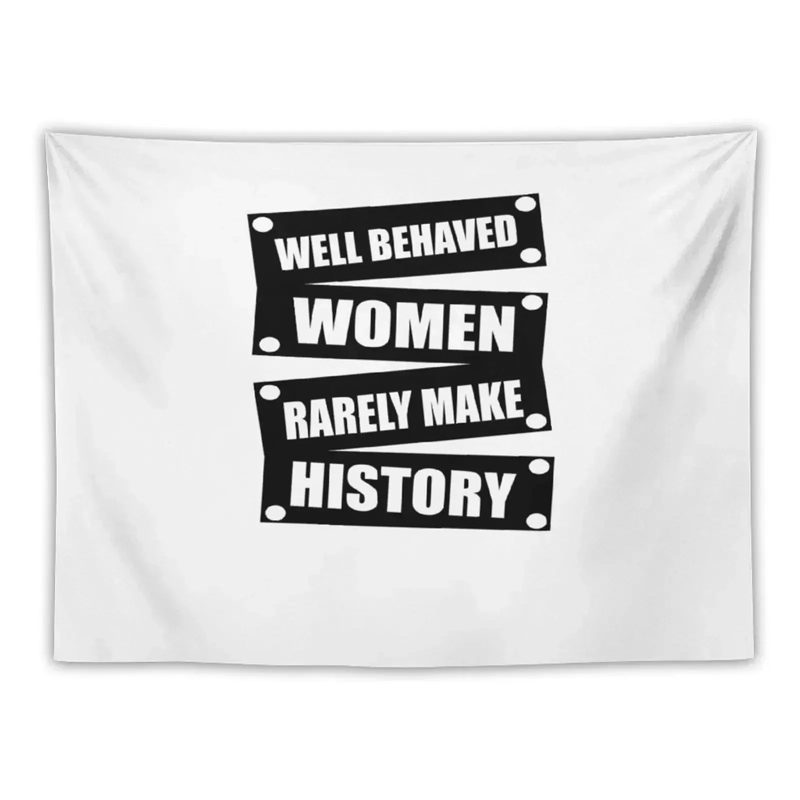 Well Behaved Women Rarely Make History Tapestry Home Decorating Cute Room Decor Tapestry