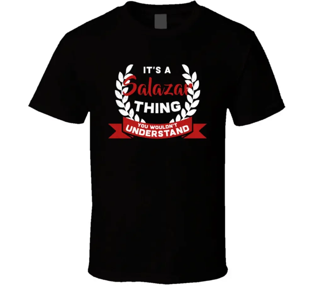 It's A Salazar Thing You Wouldn't Understand T Shirt