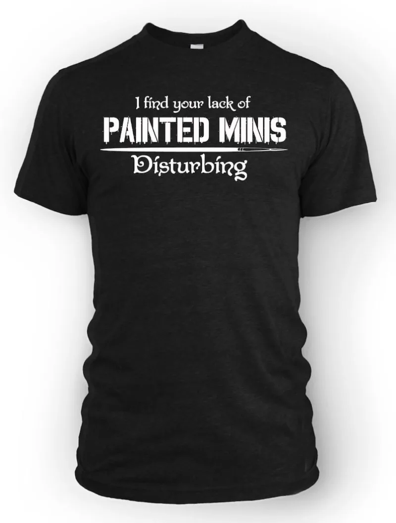 

00013037#A-I find your lack of Painted Minis Disturbing | Wargaming Fan Shirt | Gift for Tabletop Gamers | Short Sleeved Graphic