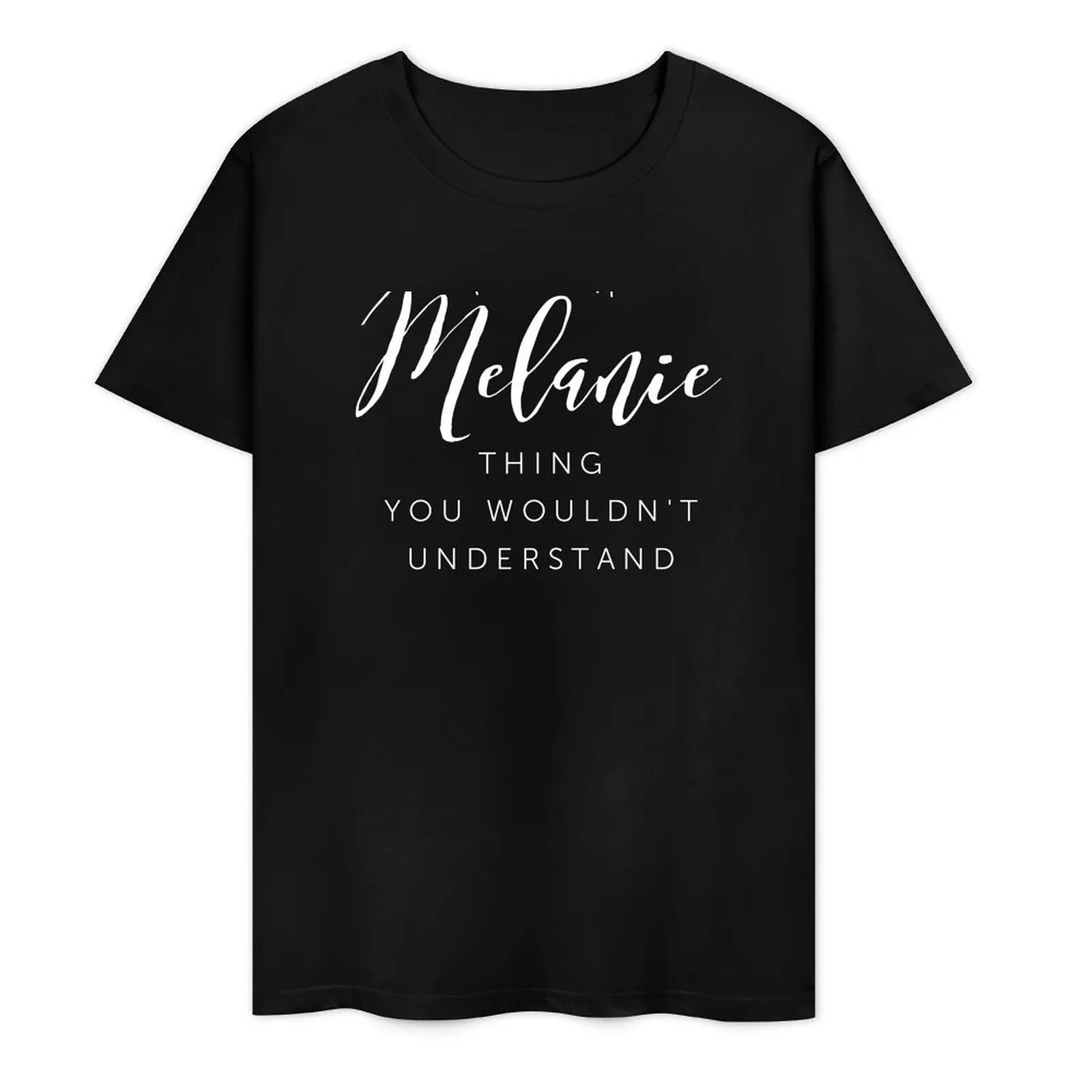 It s a Melanie thing you wouldn t understand T-Shirt for a boy kawaii clothes tops mens designer t shirt