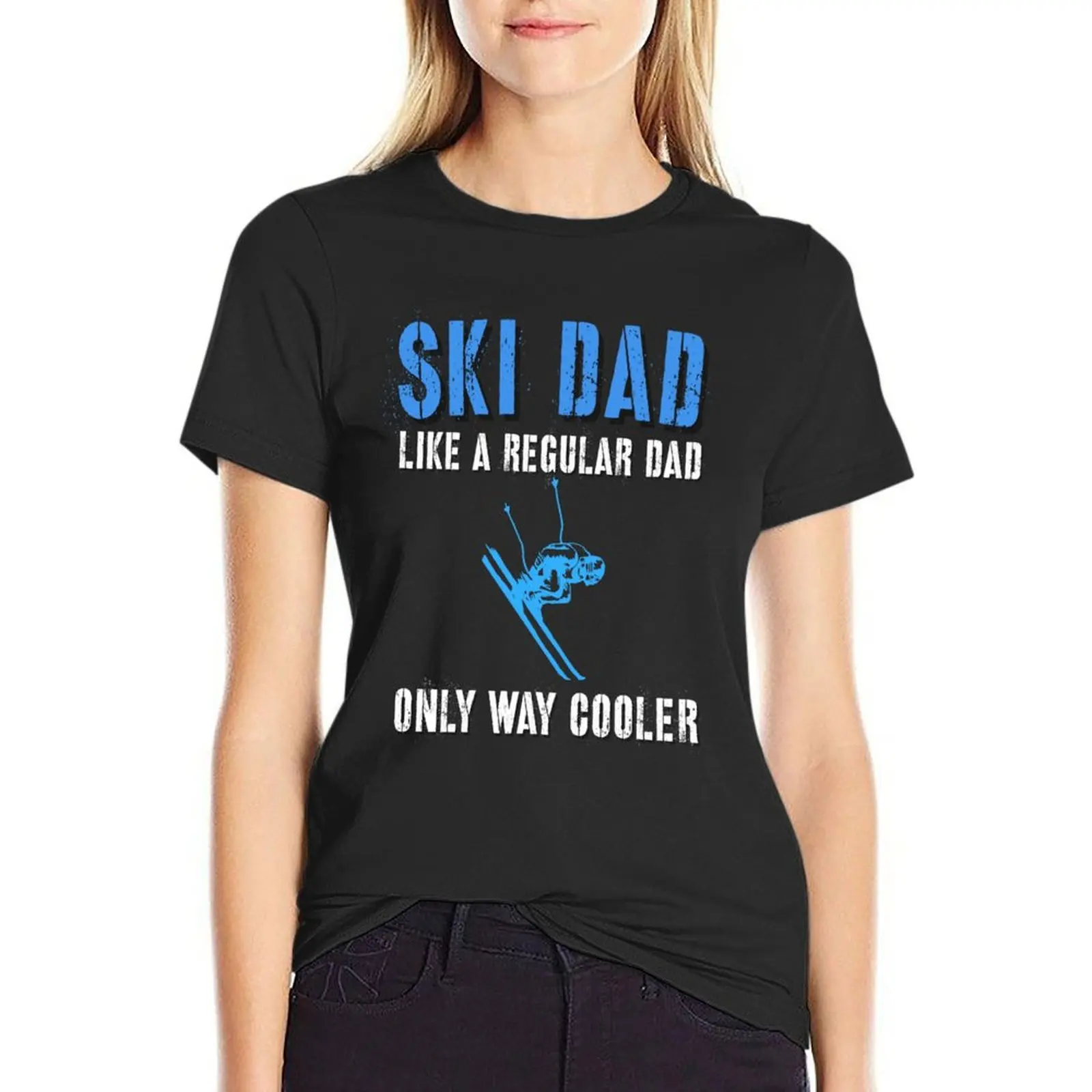 

SKI DAD LIKE A REGULAR DAD ONLY WAY COOLER T-Shirt female summer top t shirts for Women graphic