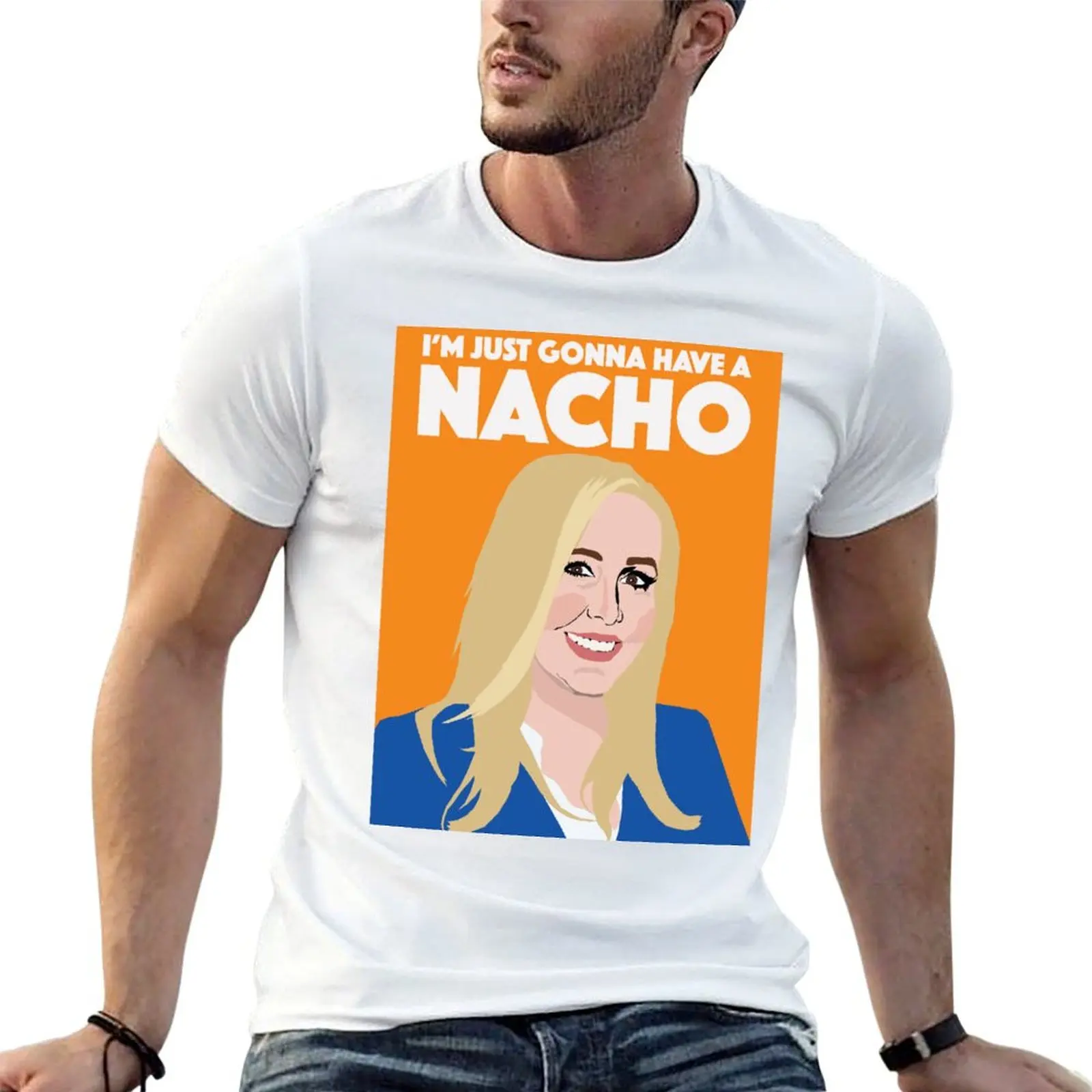 

SHANNON BEADOR I'm Just Gonna Have a Nacho RHOC (Real Housewives of Orange County) T-Shirt t shirts for man cotton soft T-Shirt