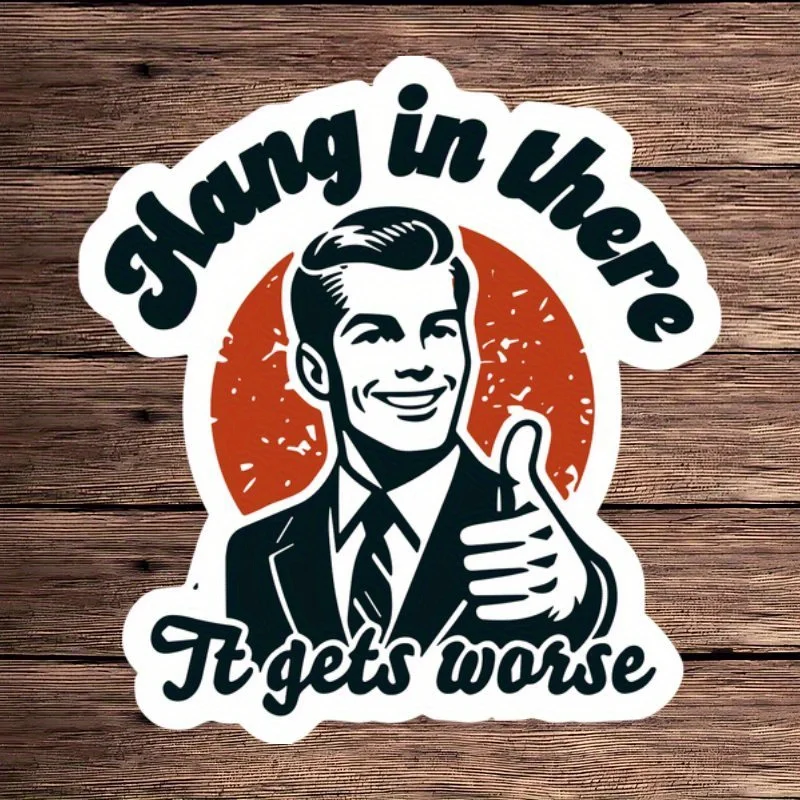 

1 шт. Виниловые наклейки «Выдерживайте, ухудшение наступит» для мотоциклов, водонепроницаемые, для топливного бака, шлема, декора автомобиля, багажника, бампера