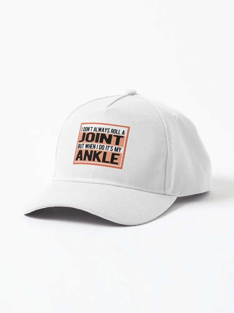 I Don't Always Roll A Joint, But When I Do It's My Ankle , Sarcastic Shirt Cap