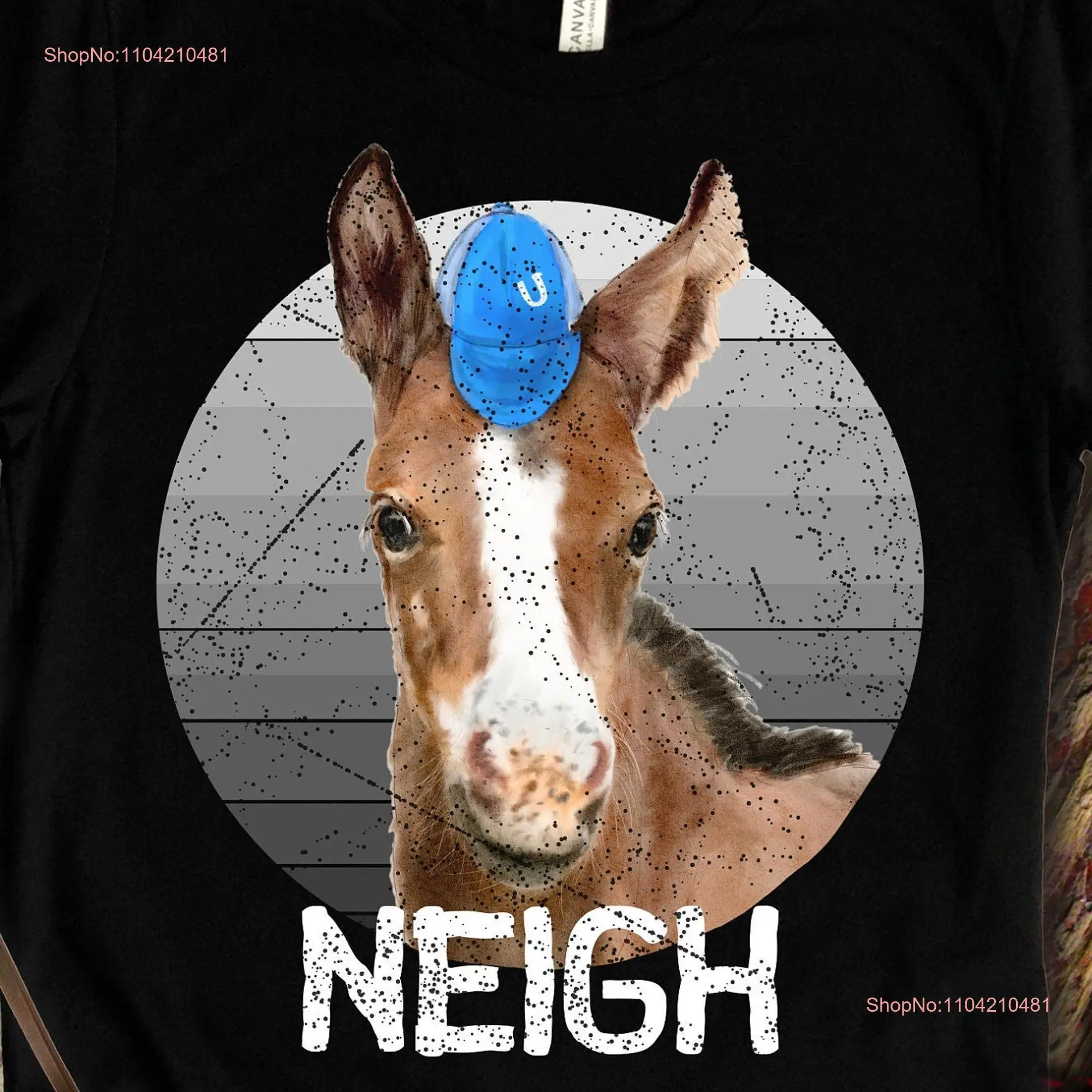 Neigh Horse T Shirt Cute for Mom Trainer Dressage Warmblood Colt Filly Mothers Day Birthday and Me long or short sleeves