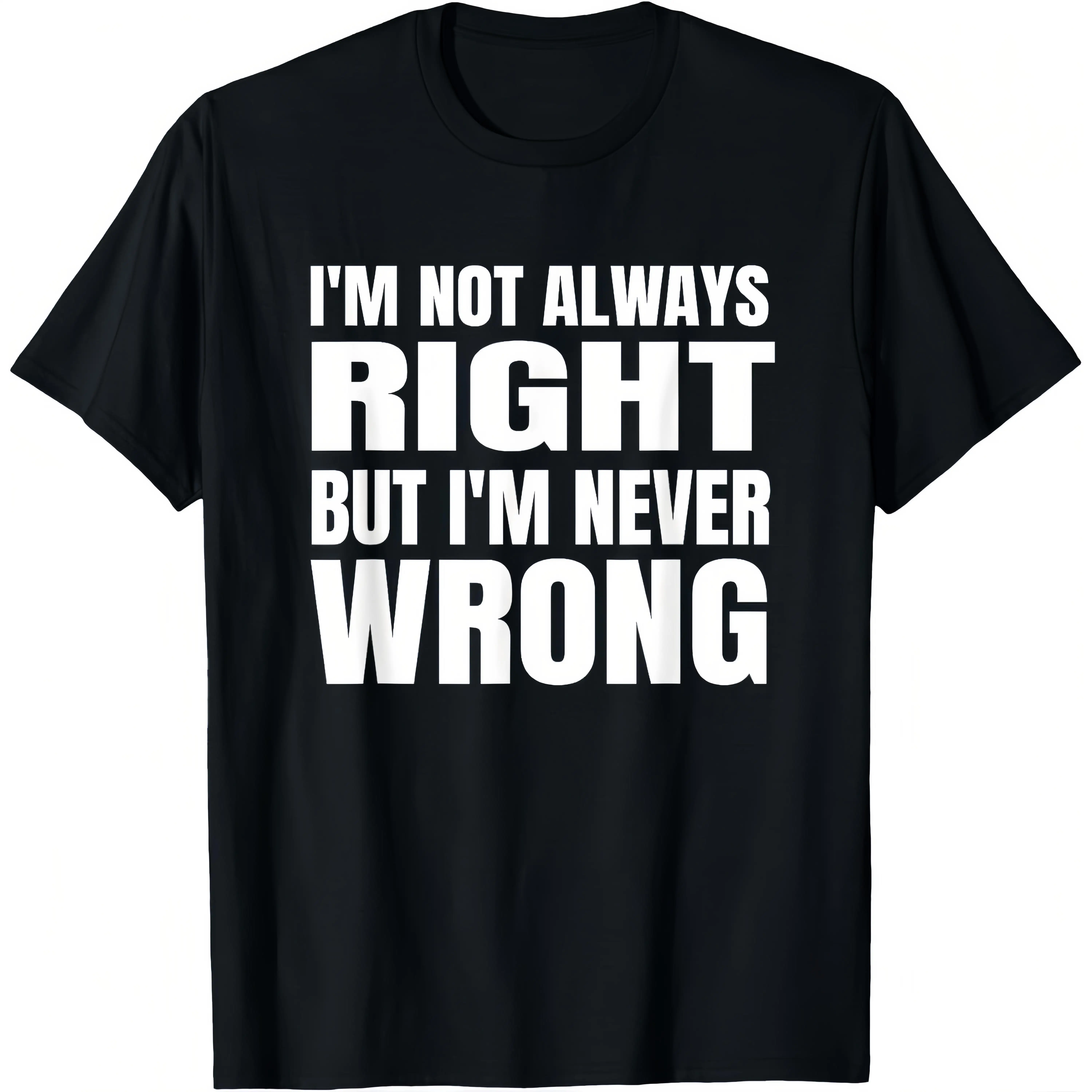 

Funny "Not Always Right" T-Shirt, Sarcastic Humorous Graphic Tee, Men's Quote Saying Top, Novelty Streetwear Gift