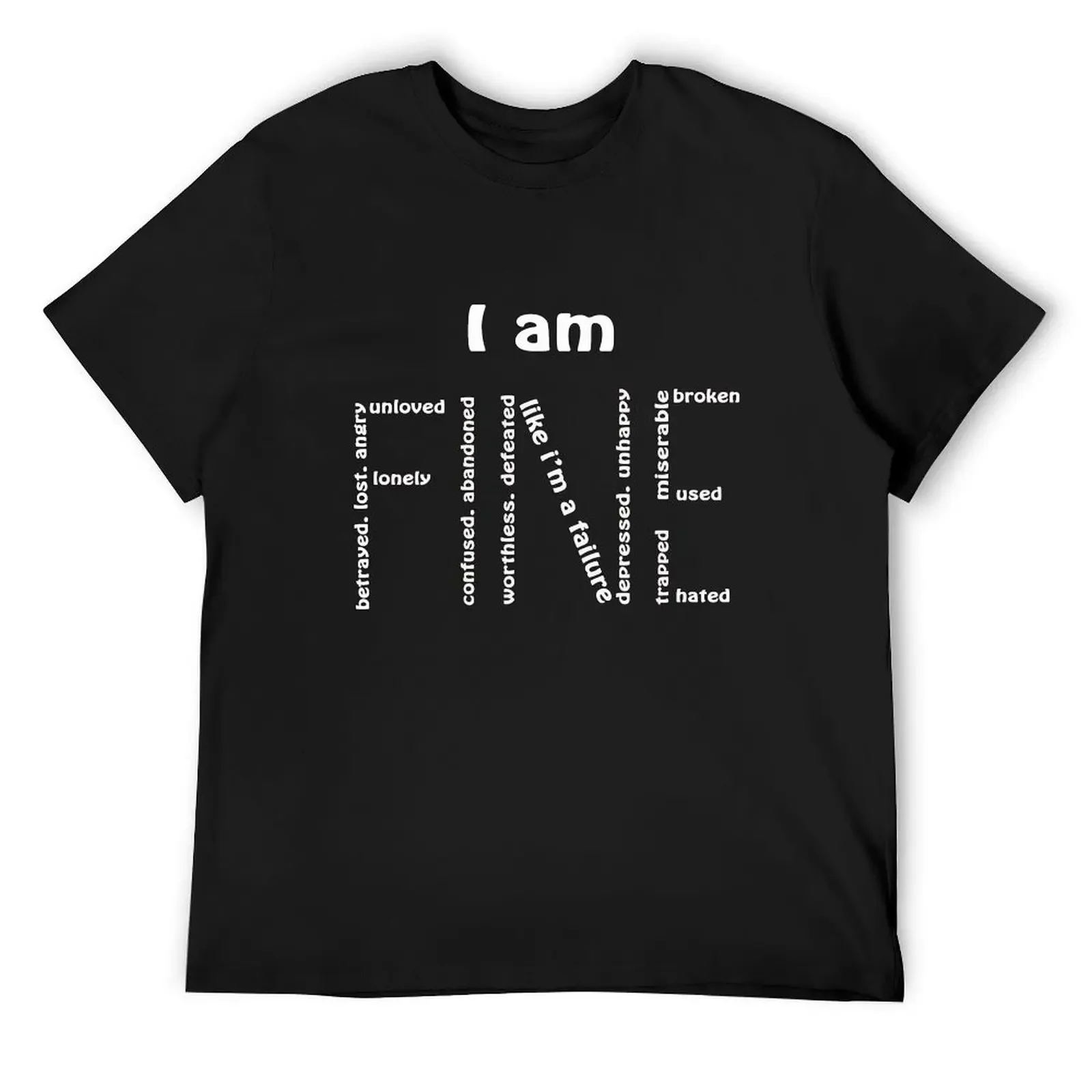 

I am Fine T-Shirt hippie clothes cotton man t-shirts customs design your own Man t-shirt heavy weight t shirts for men