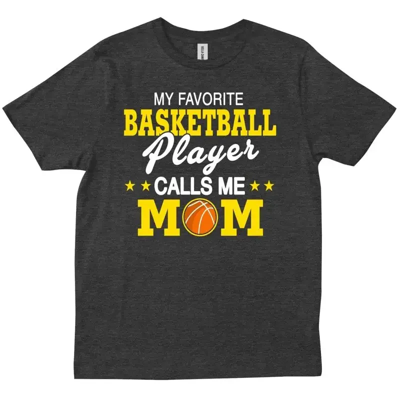 My Favorite Basketball Player Calls Me Mom Season Funny Baller Mother T shirt