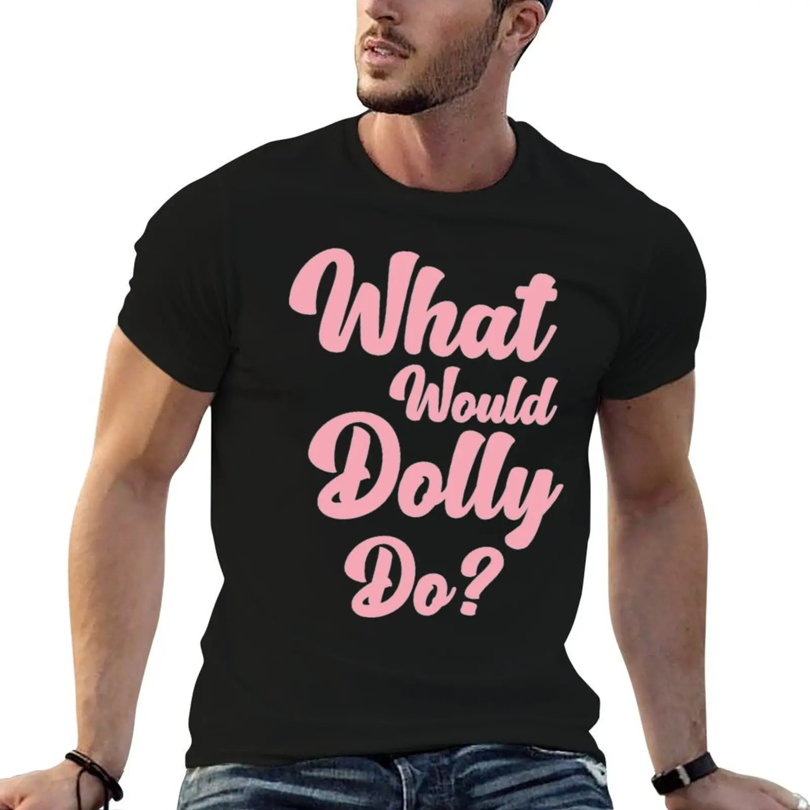 What Would Dolly Do T-Shirt quick-drying oversized graphic tee slim fit t shirts for men
