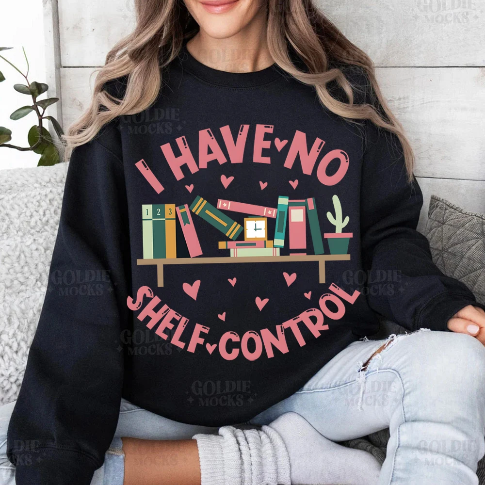 I Have No Shelf Control Hoodie Bookworm Gift Sweatshirt Librarian Book Lover Women's Clothing Reading Teacher Women Sweatshirt's