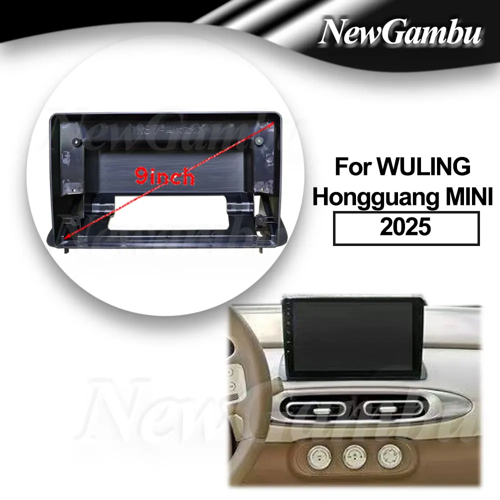 

9 inch For WULING Hongguang MINI 2025 Fascia Frame No Cable Dash Trim Kits Facia Panel Radio Player