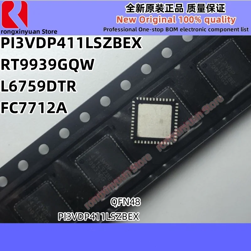 5Pcs FC7712A FC7712 L6759DTR L6759D PI3VDP411LSZBEX PI3VDP411LSZBE PI3VDP 411LSZBE RT9939GQW RT9939 QFN-48 100% New original