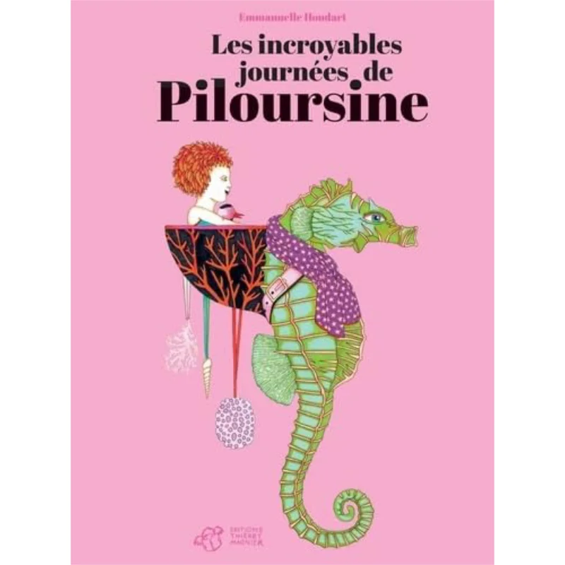 

PILOURSINE T02 LES INCROYABLES JOURNEES DE PILOURSINE Emmanuelle Houdart Thierry Magnier 9791035207748 Книга
