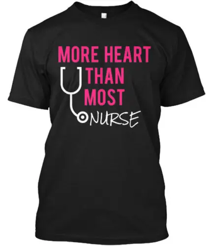 More Heart Than Most We Love Nurses T-Shirt Made in the USA Size S to 5XL