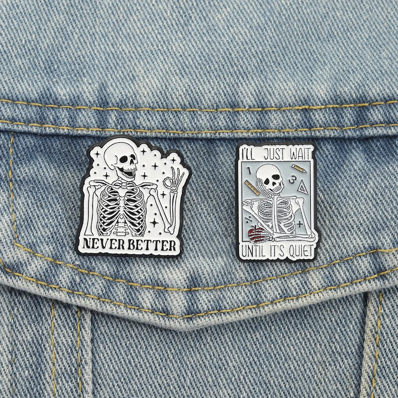 Teacher Quote Skeleton Enamel Pins Never Better Skull Brooches Lapel Badges Clothes Funny Jewelry Gift for Kids Friends