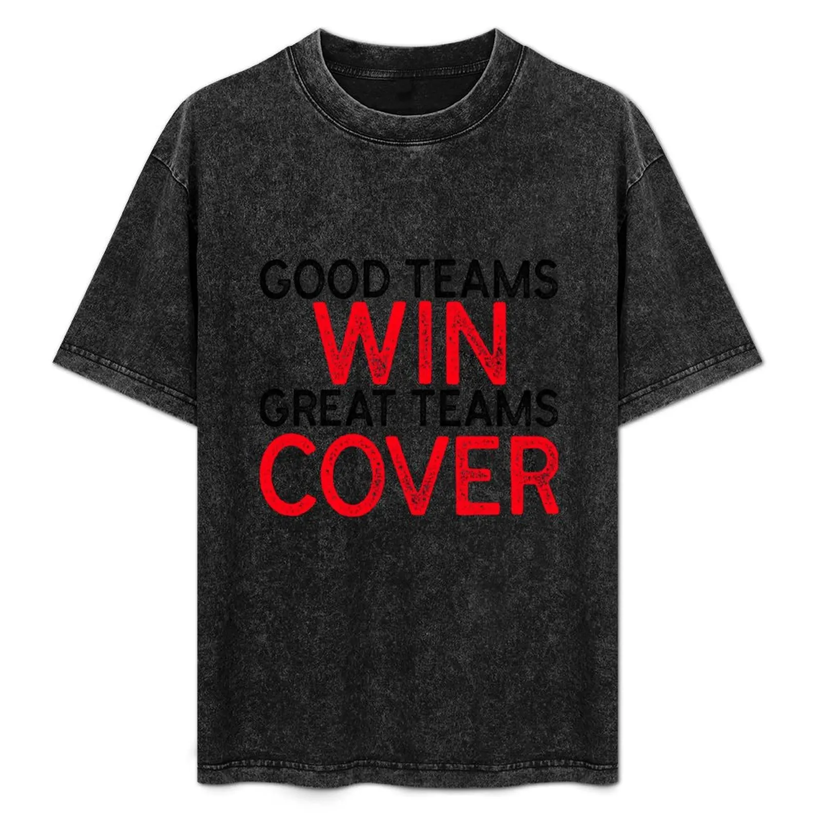 Good Teams Win Great Teams Cover - SPORTS BETTING MANTRA T-Shirt oversized Short sleeve tee t shirts for men