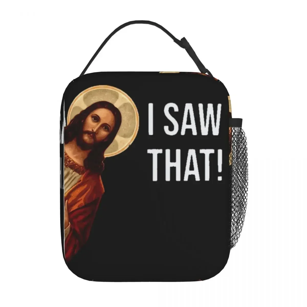 

Funny Jesus Meme I Saw That Merch Parody Storage Lunch Bag New Arrival Thermal Cooler Bento Box For School Office Work Picnic