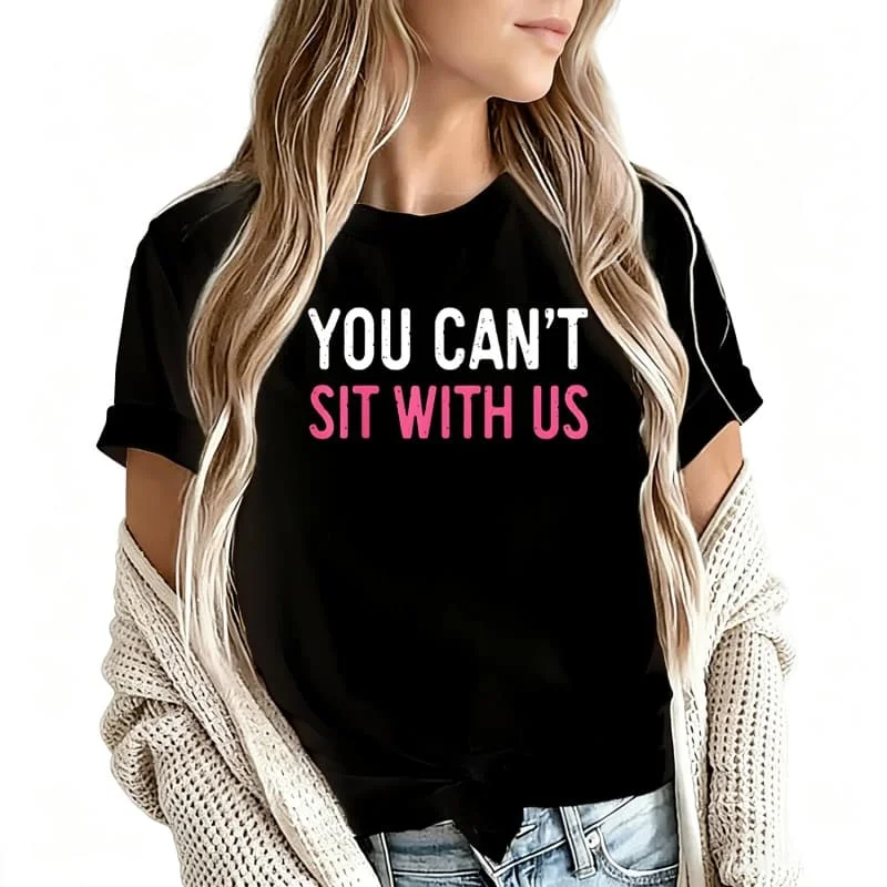 You Can'T Sit with Us Women's T-Shirt 100% Cotton Funny Graphic Short Sleeve Tee Novelty Shirt Casual Crew Neck Top S-5Xl