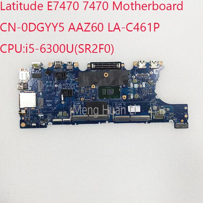 

7470 Motherboard CN-0DGYY5 LA-C461P E7470 Motherboard 0DGYY5 For Dell Latitude E7470 7470 CPU:i5-6300U UMA 100%Test OK