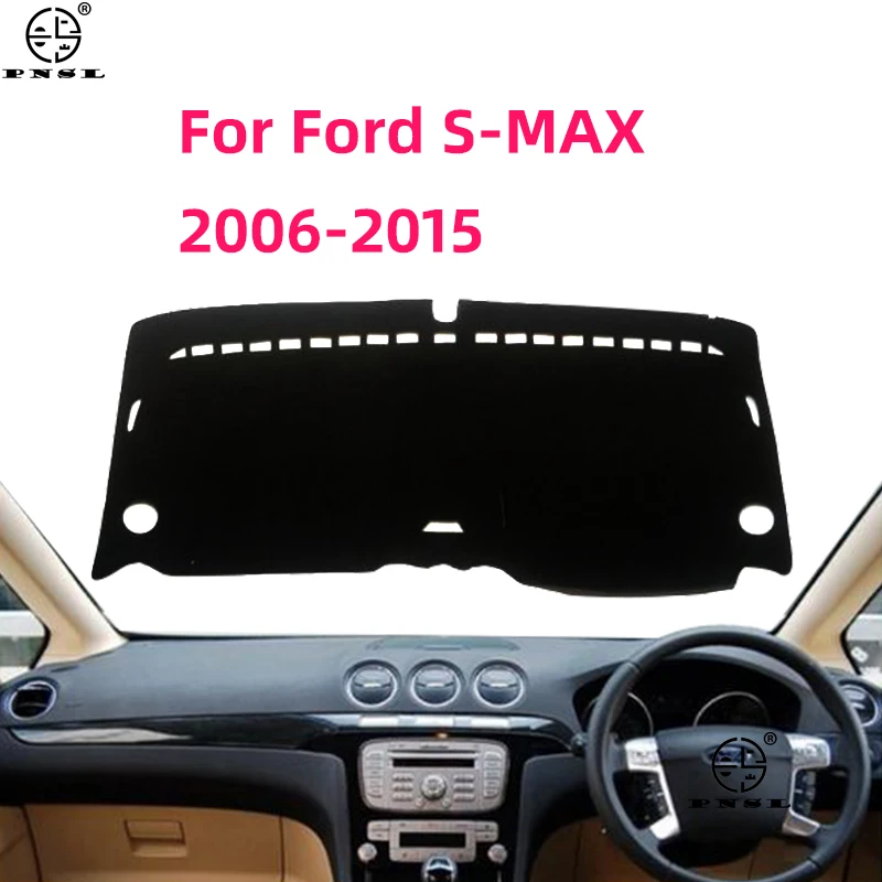 For Ford S-MAX SMAX 2006 2007 2008 2009 2010 2011 2012 2013 2014 2015 Dashboard Protect Cover Dash Board Mat Light-proof Carpet