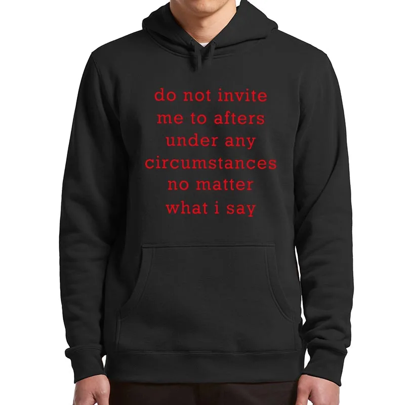 Do Not Invite Me To Afters Under Any Circumstances Hoodies Funny Jokes Y2k Hooded Sweatshirt Soft Unisex Pullovers Hoody