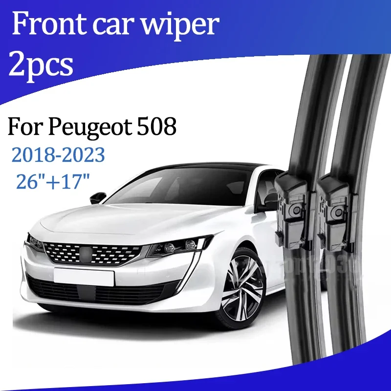 

For Peugeot 508 2018-2023 2019 2020 2021 Wiper Front Wiper Blades Windshield Windscreen Window Brush 26"+17" Car Accessories