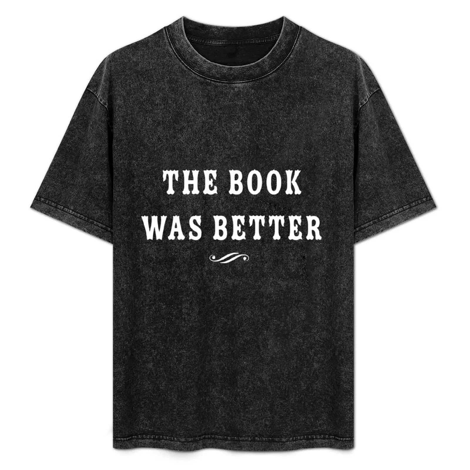 

The book was better T-Shirt Work Comfort T-Shirt for Men