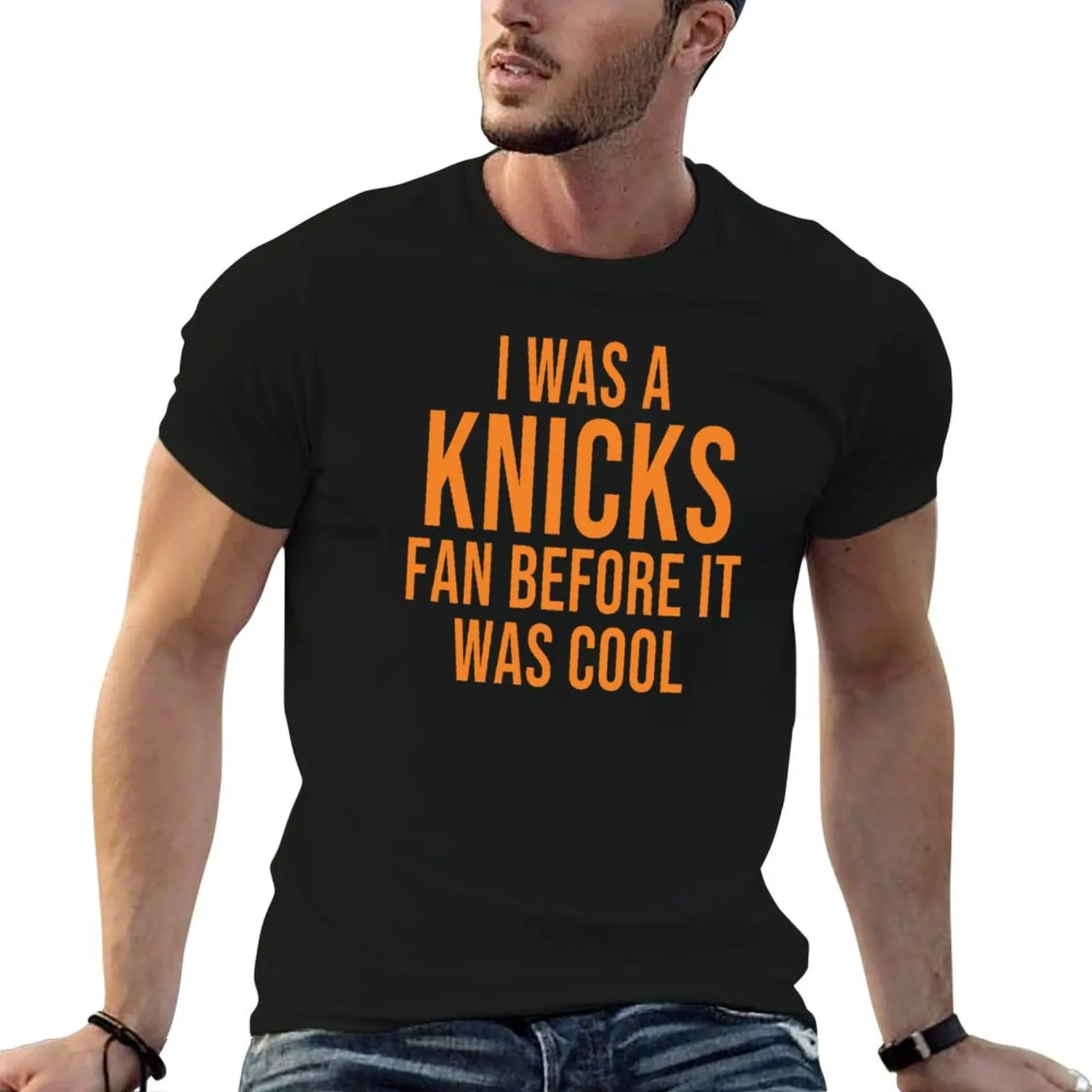 

I was a Knicks fan before it was cool T-Shirt man t shirts high quality luxury brand t shirt man plain T-Shirt