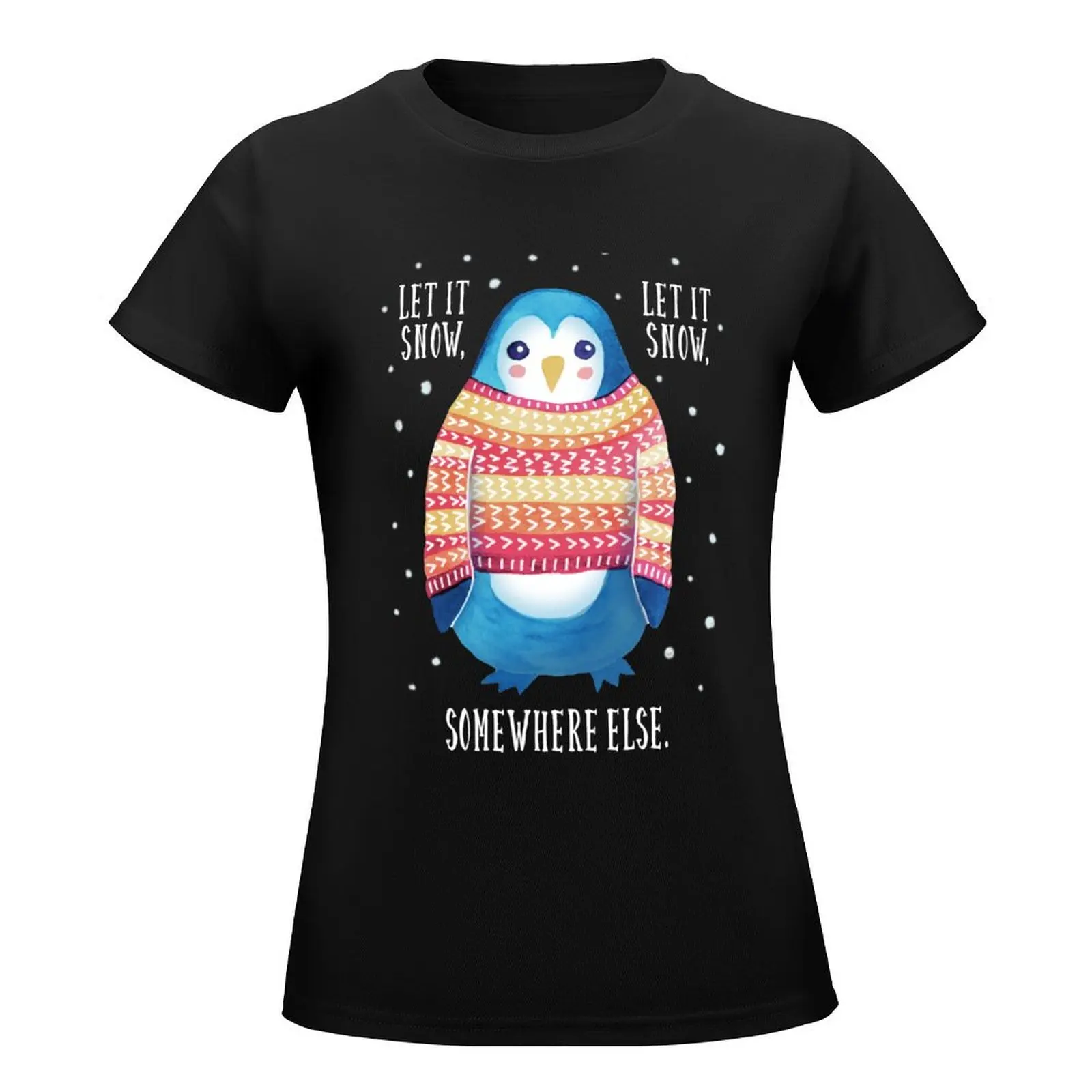 Let It Snow (Somewhere Else) T-Shirt aesthetic clothes female Short sleeve tee summer blouses woman 2024