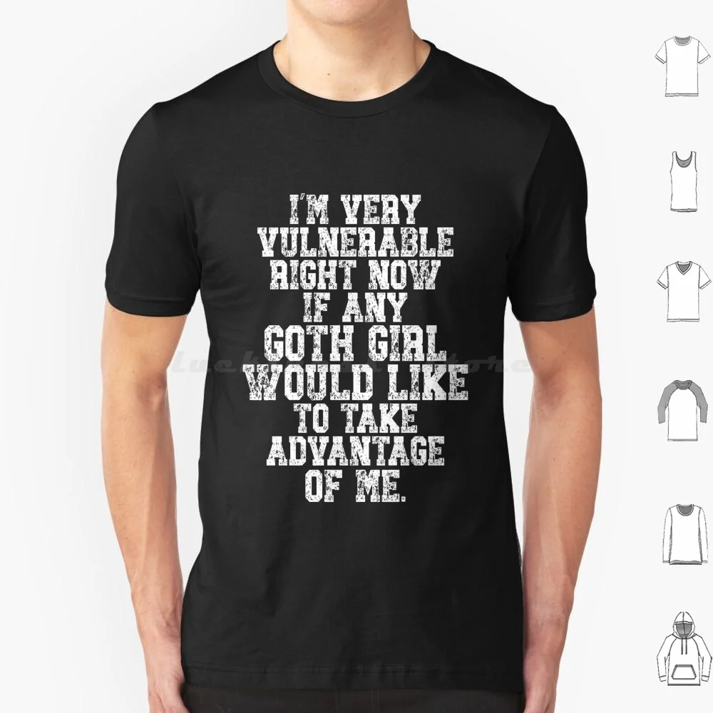 Of I'm Very Vulnerable Right Now-Funny Goth Girls T Shirt Big Size 100% Cotton Get Yours Now