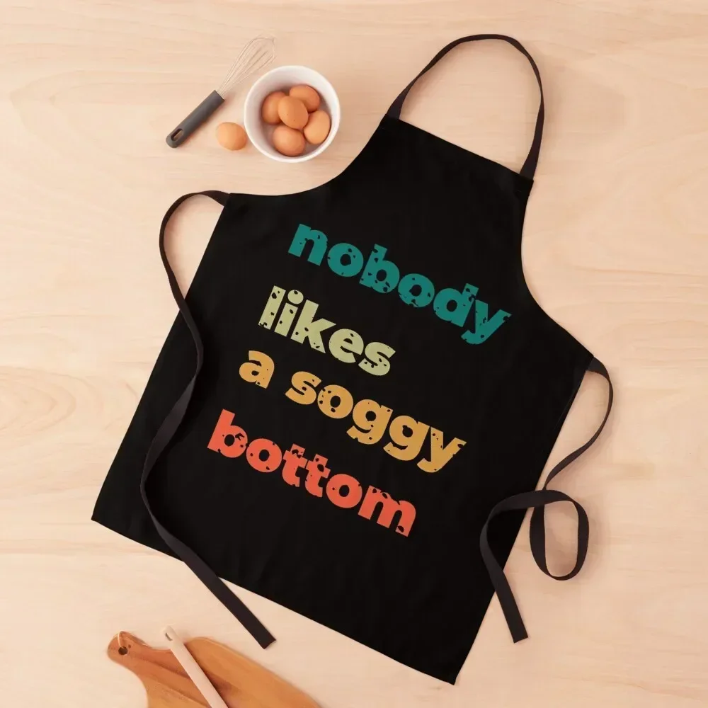 

nobody likes a soggy bottom Apron Cooking Clothes Home and kitchen products men House Things For Home And Kitchen Apron