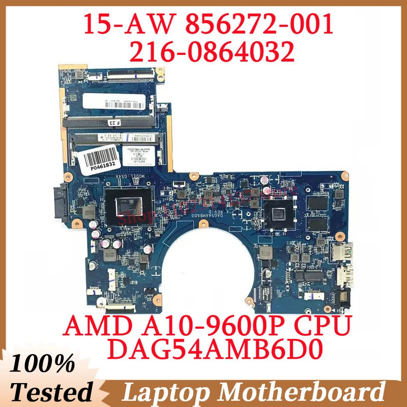 

For HP 15-AW 15-AU 856272-001 856272-601 L07319-001 With A10-9600P CPU DAG54AMB6D0 Laptop Motherboard 216-0864032 100% Tested OK