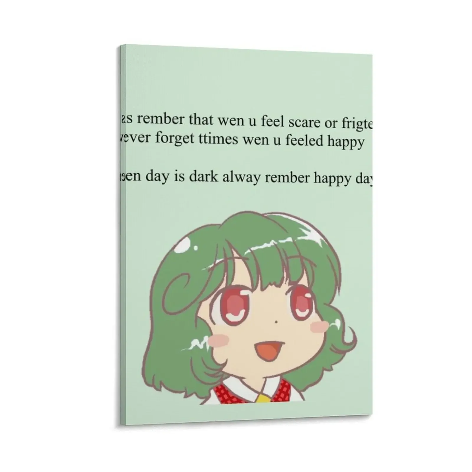 

pls rember that wen u feel scare or frigten never forget ttimes wen u feeled happy wen day is dark alway rember Canvas Painting