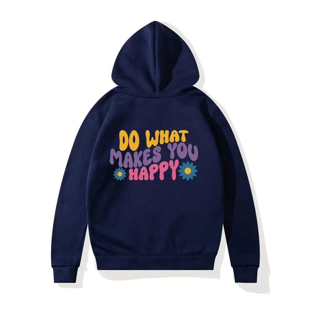 Do What Makes You Happy Women Hoodies Long Sleeve Sweatshirt Fleece Hip Hop Unisex Harajuku Male Hoody Clothes Women Pullover