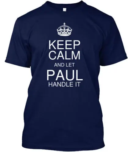 Let Paul Handle It Keep Calm T-Shirt Made in the USA Size S to 5XL