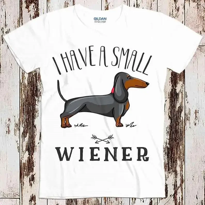 

I Have a Small Wiener Dog Funny Super Cool Best Gift Top Tee T Shirt 8823