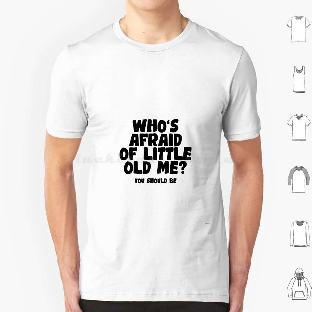 "¿Quién es miedo de poco viejo? Camiseta de algodón con estampado DIY de You Must Be "para hombres y mujeres", sin miedo de Little Old Me, álbum Ttpd