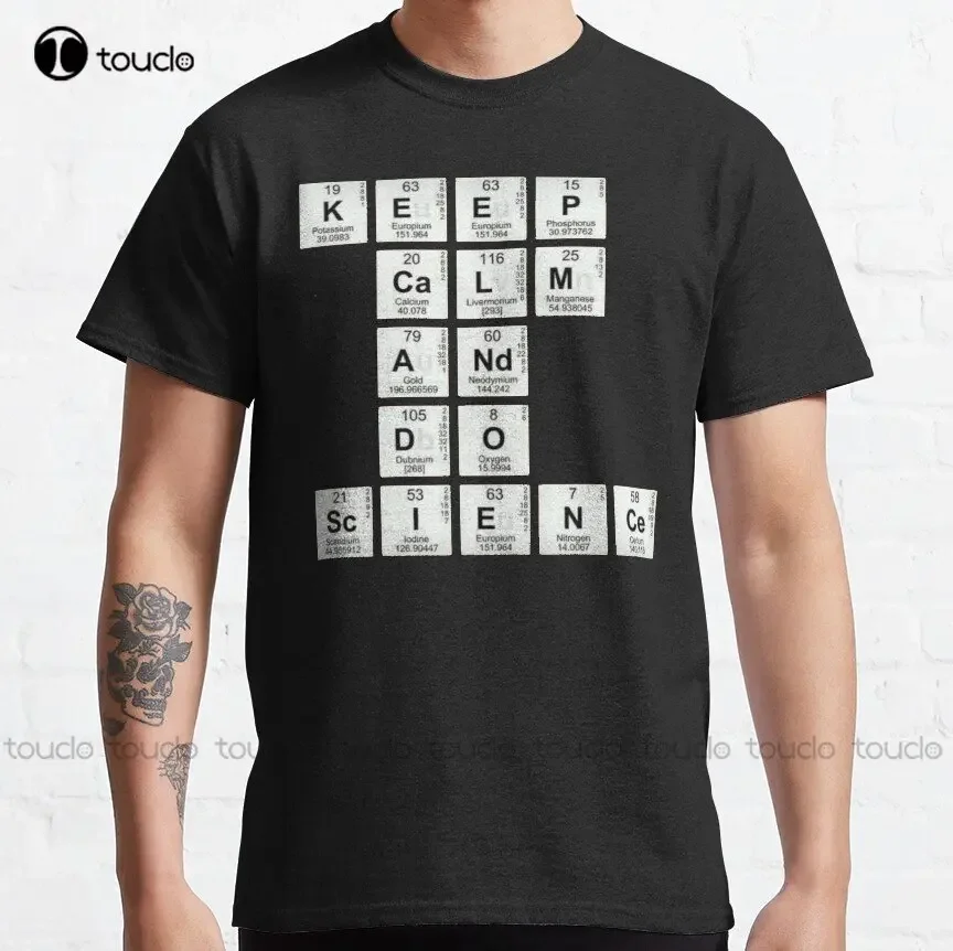 Keep Calm And Do Science Periodic Table Physics Chemistry Biology Teacher Classic T-Shirt Funny Art Streetwear Cartoon Tee