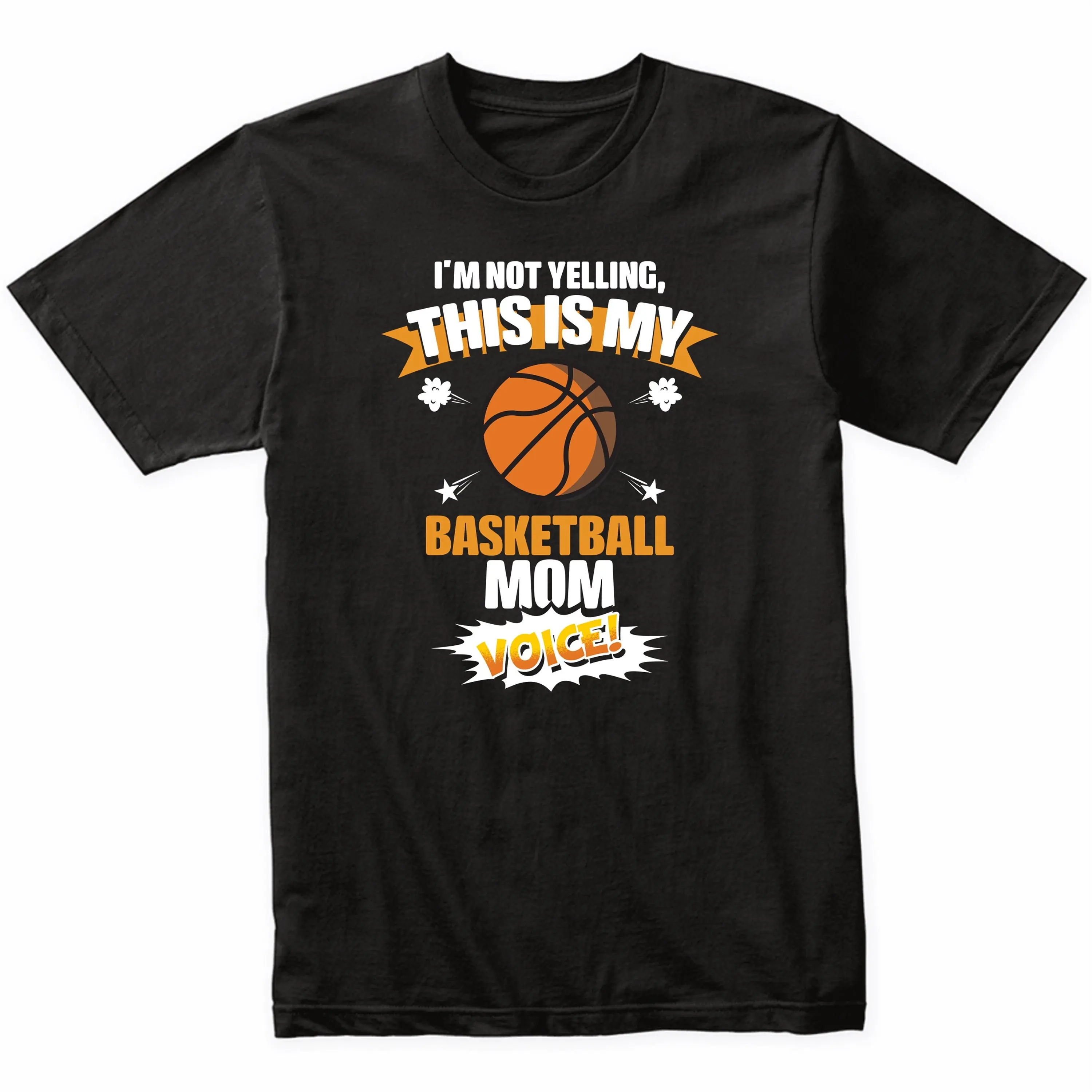 I'M Not Yelling This Is My Basketball Mom Voice Funny Parent T Shirt